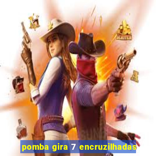 pomba gira 7 encruzilhadas